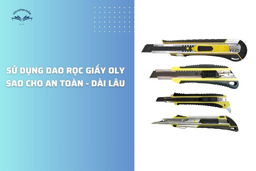 Cách Sử Dụng Dao Rọc Giấy Oly An Toàn & Bền Lâu | Lưỡi Dao Sắc, Giá Rẻ, Dễ Dùng